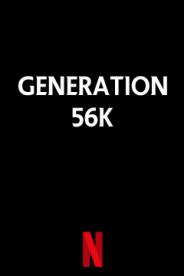 თაობა 56K /  taoba 56K /  GENERATION 56K (2021)